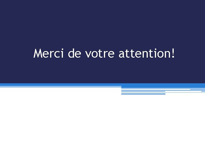 Merci de votre attention! 