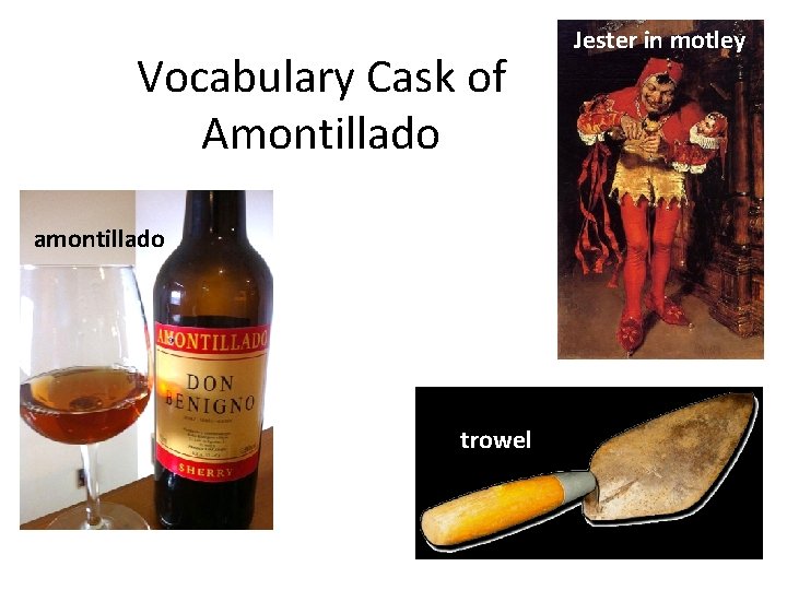 Vocabulary Cask of Amontillado amontillado trowel Jester in motley 