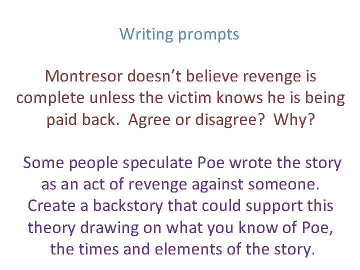 Writing prompts Montresor doesn’t believe revenge is complete unless the victim knows he is