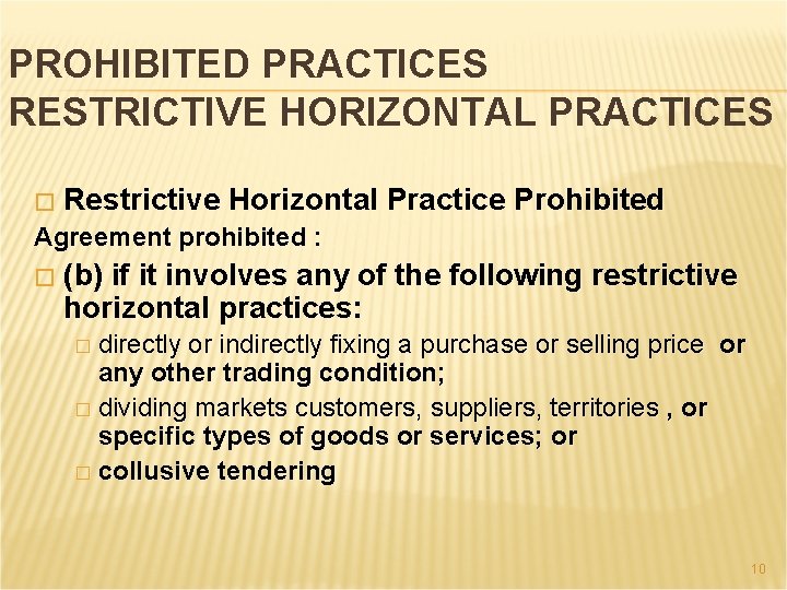 PROHIBITED PRACTICES RESTRICTIVE HORIZONTAL PRACTICES � Restrictive Horizontal Practice Prohibited Agreement prohibited : �