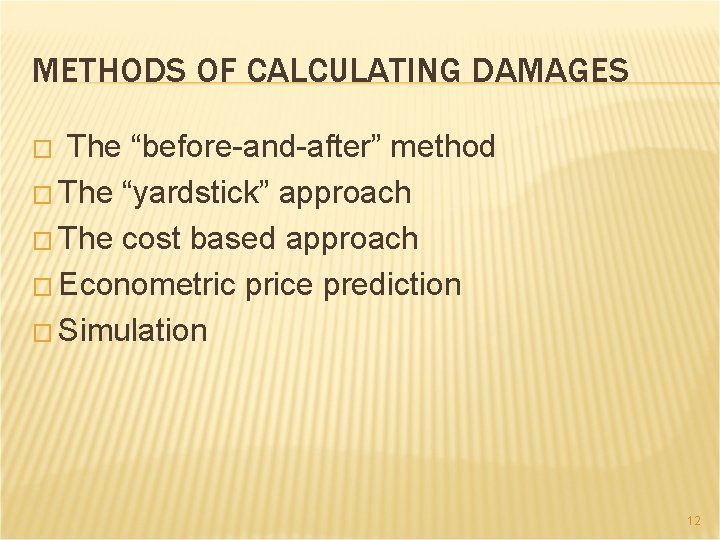 METHODS OF CALCULATING DAMAGES � The “before-and-after” method � The “yardstick” approach � The