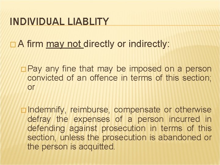 INDIVIDUAL LIABLITY � A firm may not directly or indirectly: � Pay any fine