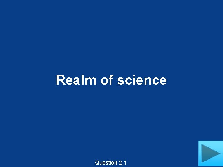 Realm of science Question 2. 1 
