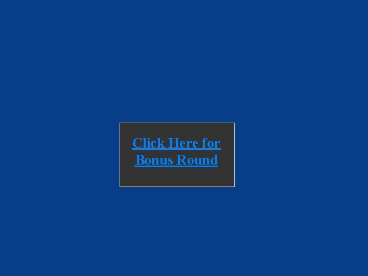 Click Here for Bonus Round 