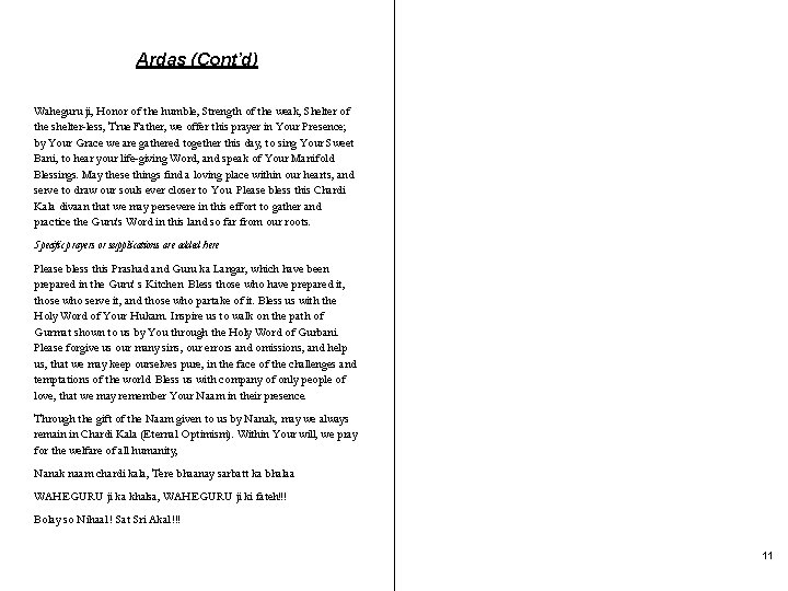 Ardas (Cont’d) Waheguru ji, Honor of the humble, Strength of the weak, Shelter of