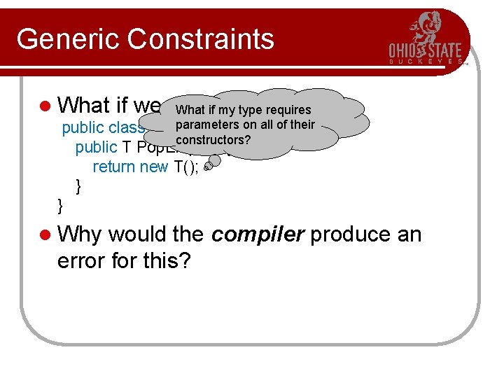 Generic Constraints l What if we want totype write What if my requires parameters