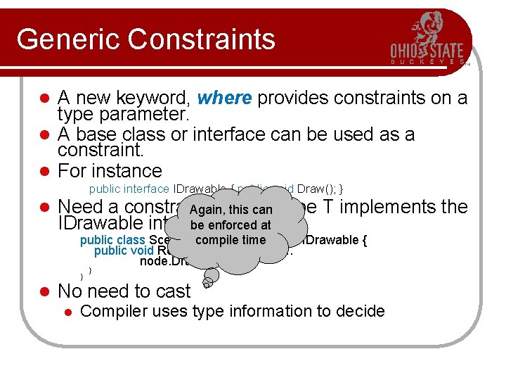 Generic Constraints A new keyword, where provides constraints on a type parameter. l A