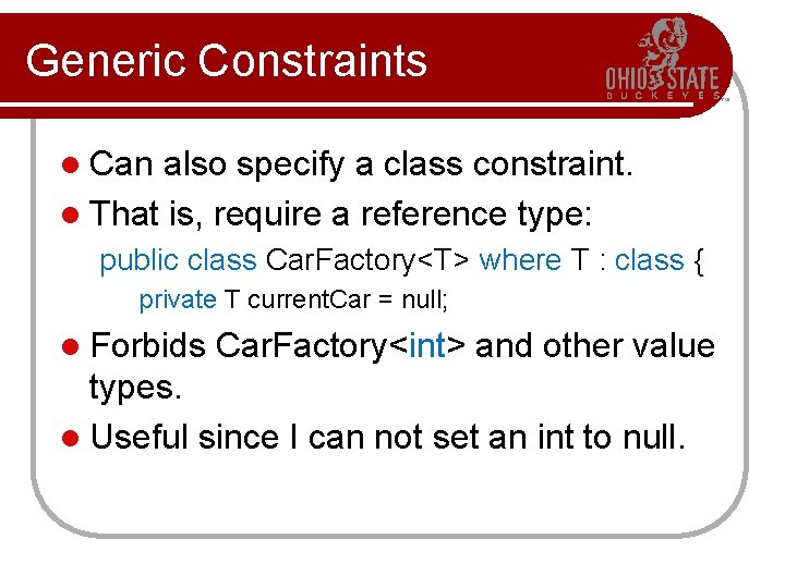 Generic Constraints l Can also specify a class constraint. l That is, require a