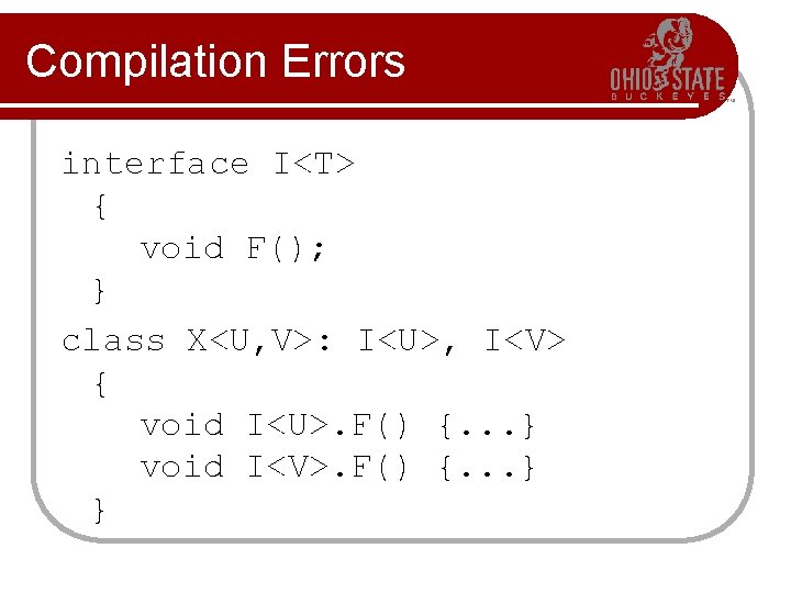 Compilation Errors interface I<T> { void F(); } class X<U, V>: I<U>, I<V> {