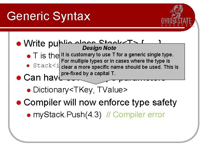 Generic Syntax l Write l public class Stack<T> { … } Design Note is