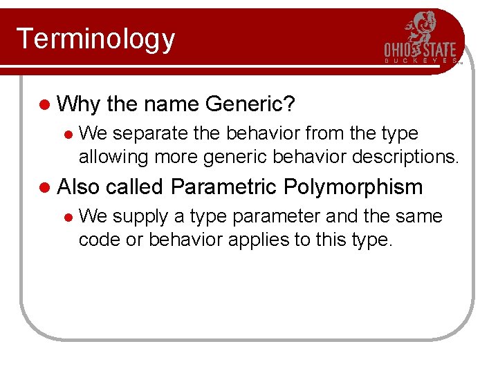 Terminology l Why l We separate the behavior from the type allowing more generic