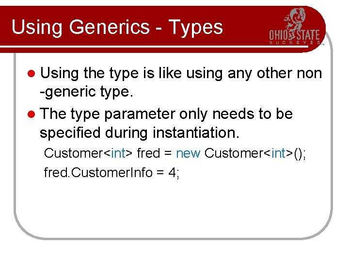 Using Generics - Types l Using the type is like using any other non