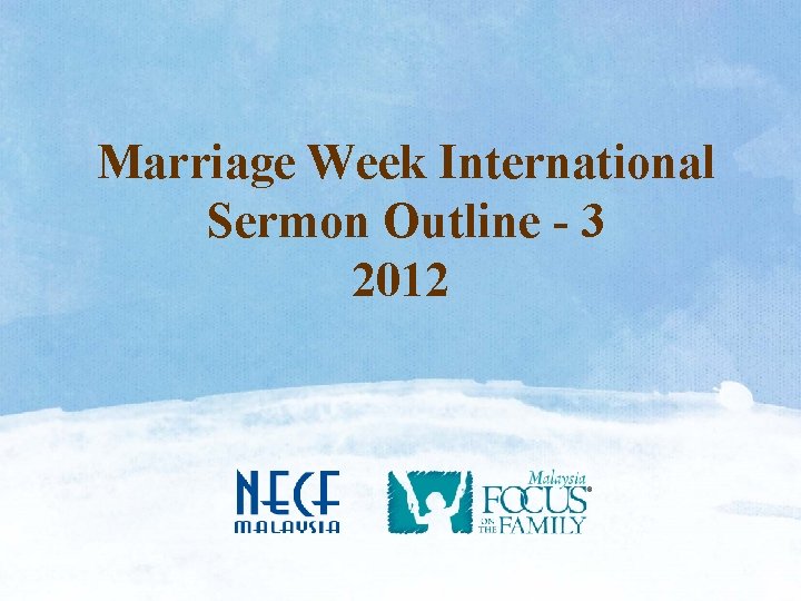Marriage Week International Sermon Outline - 3 2012 