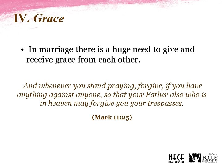 IV. Grace • In marriage there is a huge need to give and receive