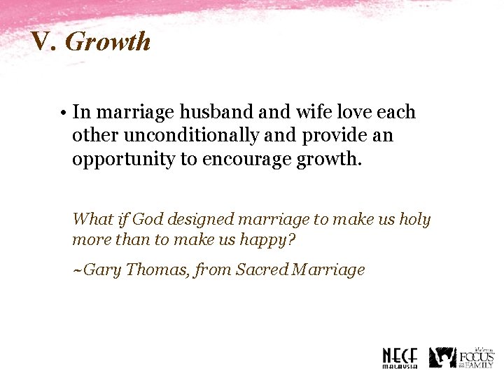 V. Growth • In marriage husband wife love each other unconditionally and provide an