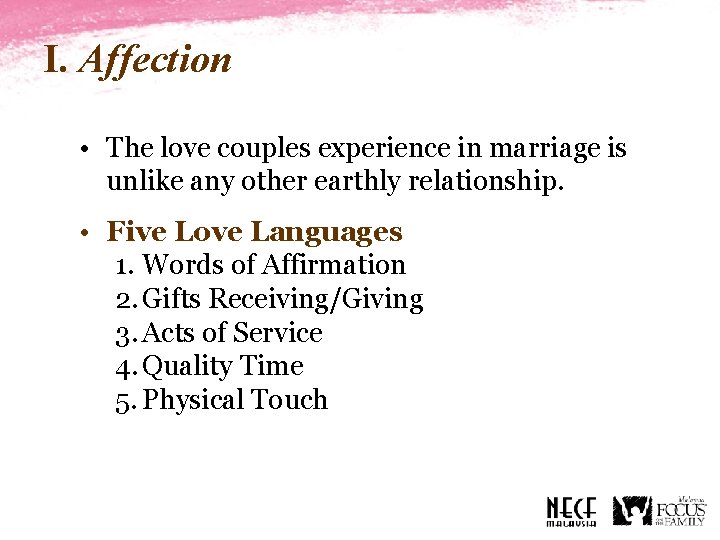 I. Affection • The love couples experience in marriage is unlike any other earthly