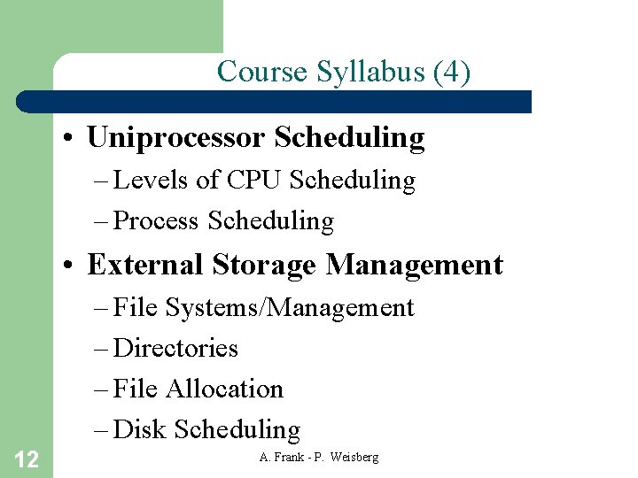 Course Syllabus (4) • Uniprocessor Scheduling – Levels of CPU Scheduling – Process Scheduling