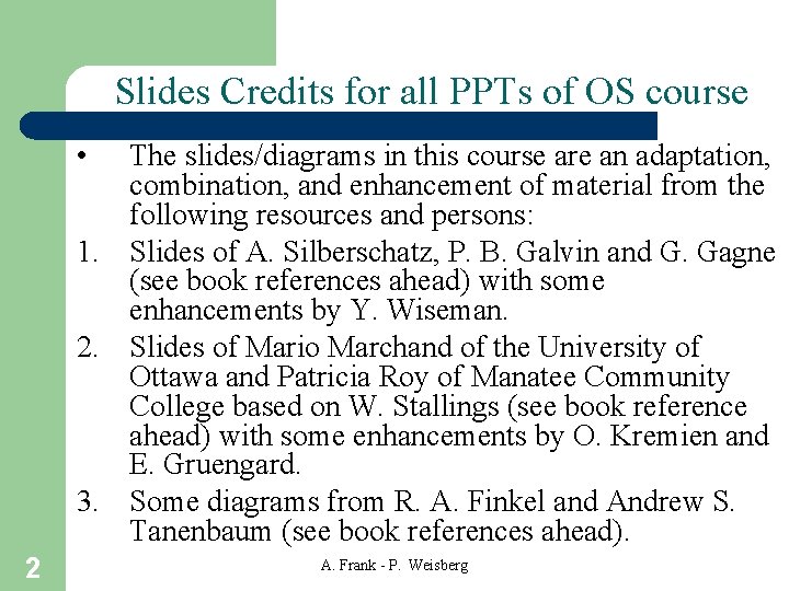 Slides Credits for all PPTs of OS course • The slides/diagrams in this course