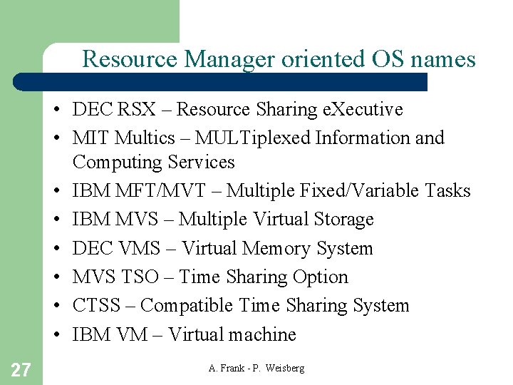 Resource Manager oriented OS names • DEC RSX – Resource Sharing e. Xecutive •