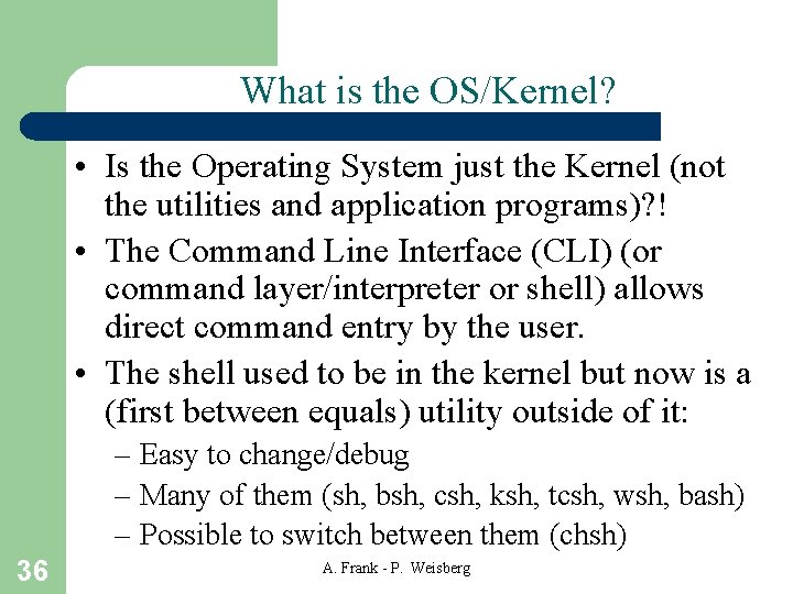 What is the OS/Kernel? • Is the Operating System just the Kernel (not the