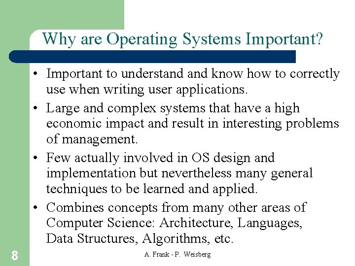 Why are Operating Systems Important? • Important to understand know how to correctly use