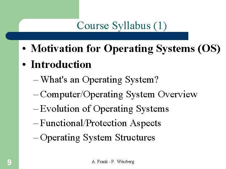 Course Syllabus (1) • Motivation for Operating Systems (OS) • Introduction – What's an