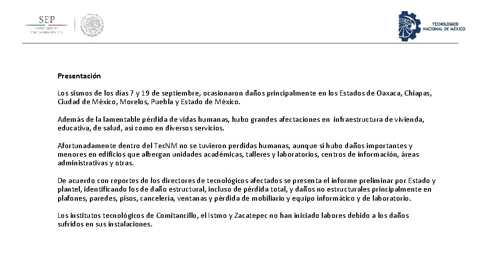 Presentación Los sismos de los días 7 y 19 de septiembre, ocasionaron daños principalmente Presentación Los sismos de los días 7 y 19 de septiembre, ocasionaron daños principalmente