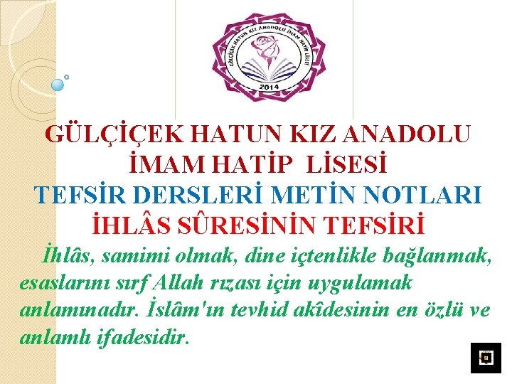 GÜLÇİÇEK HATUN KIZ ANADOLU İMAM HATİP LİSESİ TEFSİR DERSLERİ METİN NOTLARI İHL S SÛRESİNİN