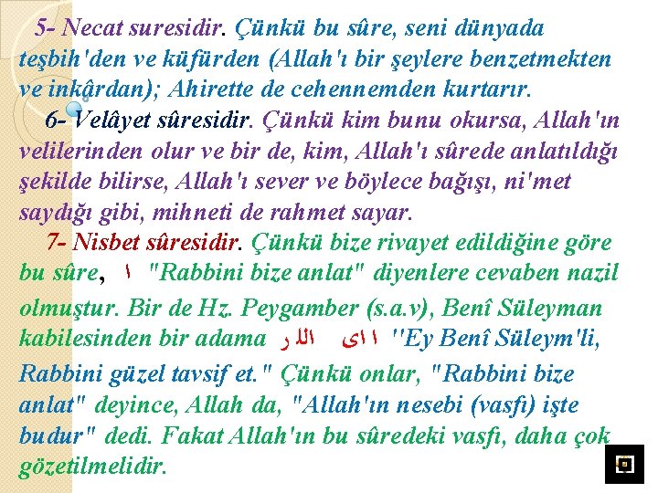 5 - Necat suresidir. Çünkü bu sûre, seni dünyada teşbih'den ve küfürden (Allah'ı bir