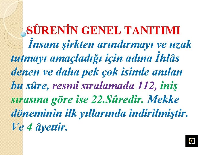 SÛRENİN GENEL TANITIMI İnsanı şirkten arındırmayı ve uzak tutmayı amaçladığı için adına İhlâs denen