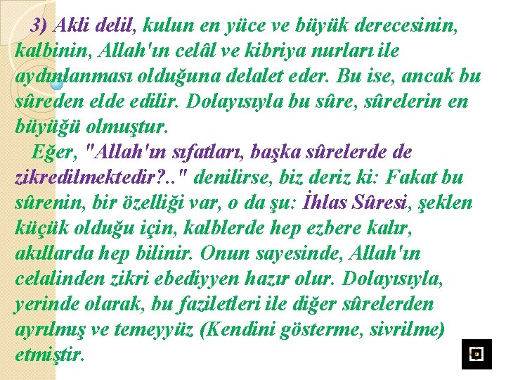 3) Akli delil, kulun en yüce ve büyük derecesinin, kalbinin, Allah'ın celâl ve kibriya