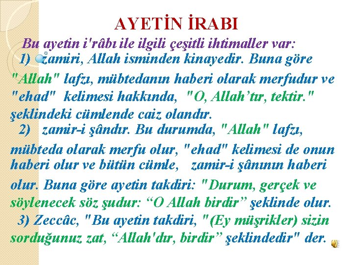 AYETİN İRABI Bu ayetin i'râbı ile ilgili çeşitli ihtimaller var: 1) zamiri, Allah isminden