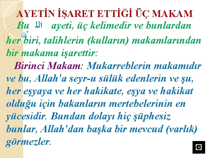 AYETİN İŞARET ETTİĞİ ÜÇ MAKAM Bu ﺍﻟﻠ ayeti, üç kelimedir ve bunlardan her biri,