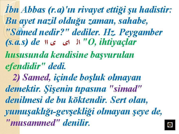 İbn Abbas (r. a)'ın rivayet ettiği şu hadistir: Bu ayet nazil olduğu zaman, sahabe,