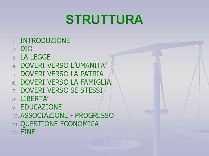 STRUTTURA INTRODUZIONE 2. DIO 3. LA LEGGE 4. DOVERI VERSO L’UMANITA’ 5. DOVERI VERSO