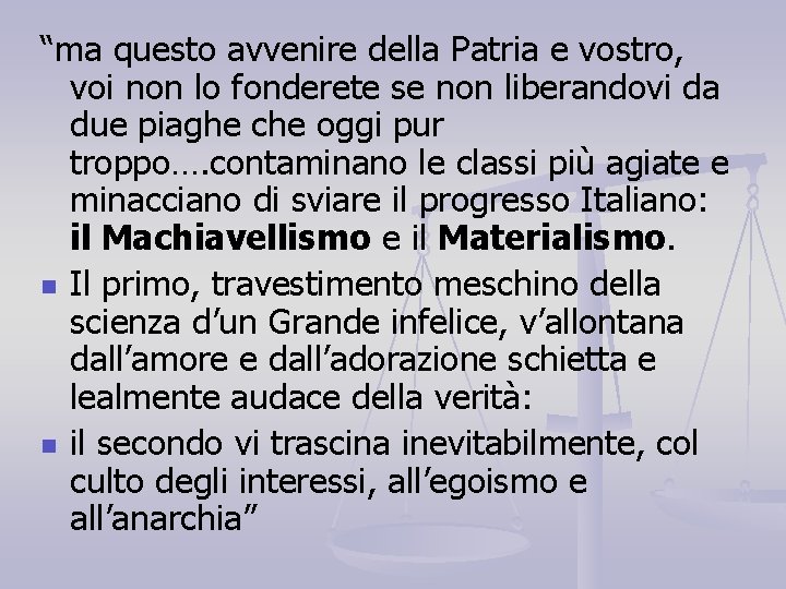 “ma questo avvenire della Patria e vostro, voi non lo fonderete se non liberandovi “ma questo avvenire della Patria e vostro, voi non lo fonderete se non liberandovi