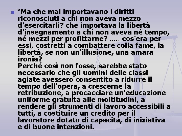 n “Ma che mai importavano i diritti riconosciuti a chi non aveva mezzo d'esercitarli?