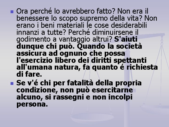 n n Ora perché lo avrebbero fatto? Non era il benessere lo scopo supremo