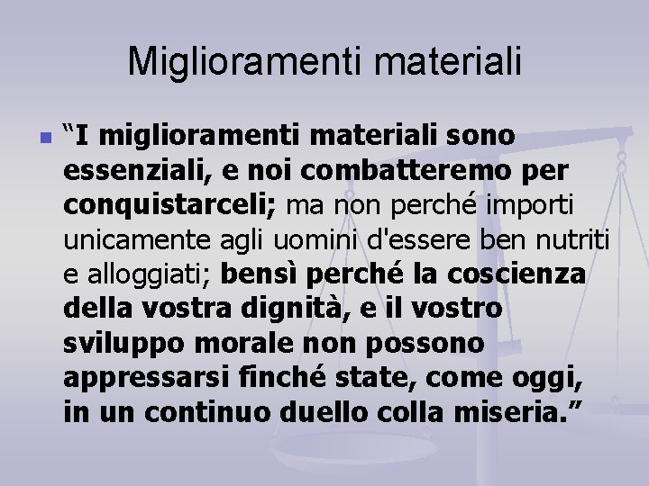 Miglioramenti materiali n “I miglioramenti materiali sono essenziali, e noi combatteremo per conquistarceli; ma