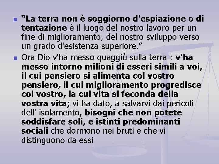 n n “La terra non è soggiorno d'espiazione o di tentazione è il luogo