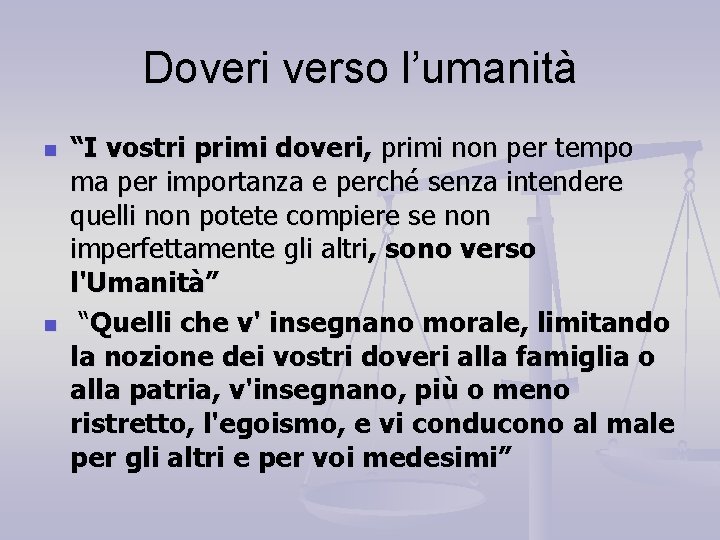 Doveri verso l’umanità n n “I vostri primi doveri, primi non per tempo ma Doveri verso l’umanità n n “I vostri primi doveri, primi non per tempo ma