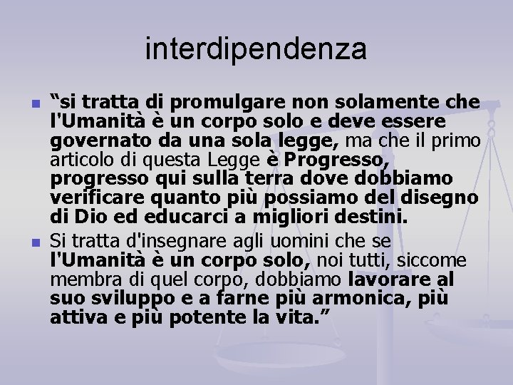 interdipendenza n n “si tratta di promulgare non solamente che l'Umanità è un corpo interdipendenza n n “si tratta di promulgare non solamente che l'Umanità è un corpo