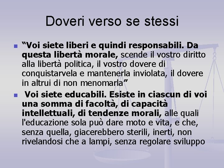 Doveri verso se stessi n n “Voi siete liberi e quindi responsabili. Da questa