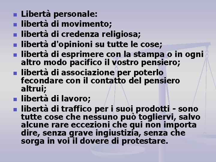 n n n n Libertà personale: libertà di movimento; libertà di credenza religiosa; libertà