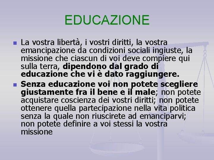 EDUCAZIONE n n La vostra libertà, i vostri diritti, la vostra emancipazione da condizioni EDUCAZIONE n n La vostra libertà, i vostri diritti, la vostra emancipazione da condizioni