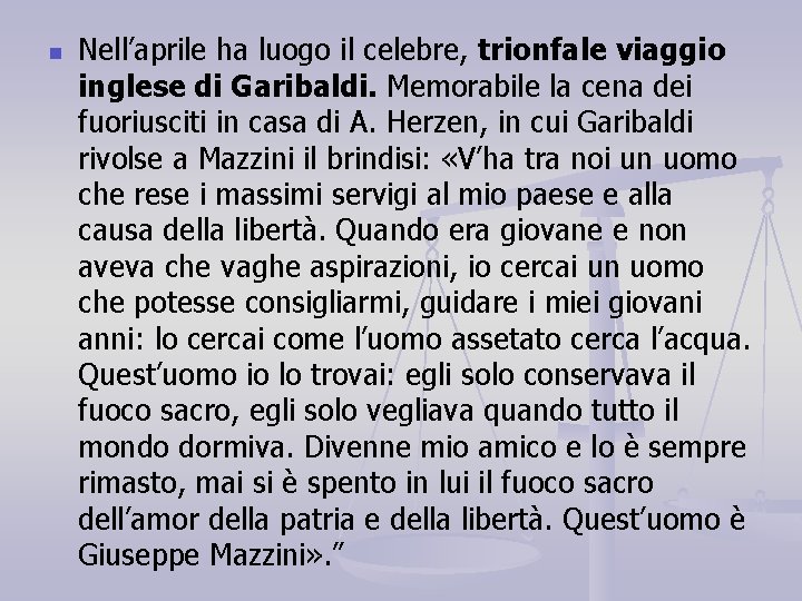 n Nell’aprile ha luogo il celebre, trionfale viaggio inglese di Garibaldi. Memorabile la cena n Nell’aprile ha luogo il celebre, trionfale viaggio inglese di Garibaldi. Memorabile la cena