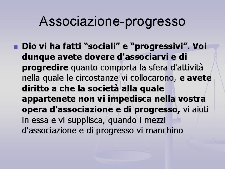 Associazione-progresso n Dio vi ha fatti “sociali” e “progressivi”. Voi dunque avete dovere d'associarvi