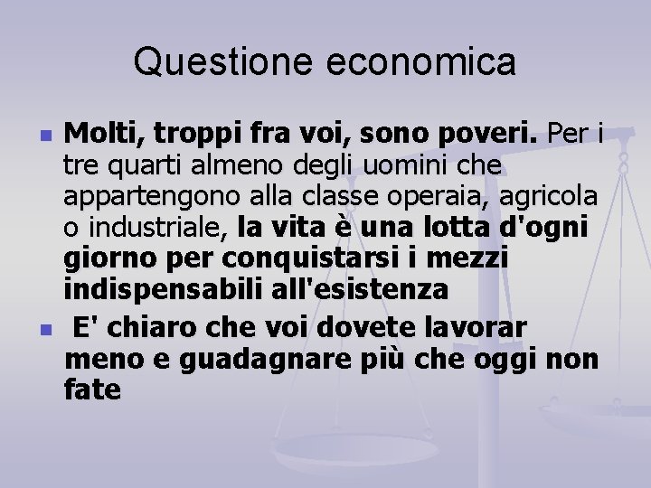 Questione economica n n Molti, troppi fra voi, sono poveri. Per i tre quarti