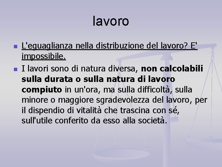 lavoro n n L'eguaglianza nella distribuzione del lavoro? E' impossibile. I lavori sono di lavoro n n L'eguaglianza nella distribuzione del lavoro? E' impossibile. I lavori sono di