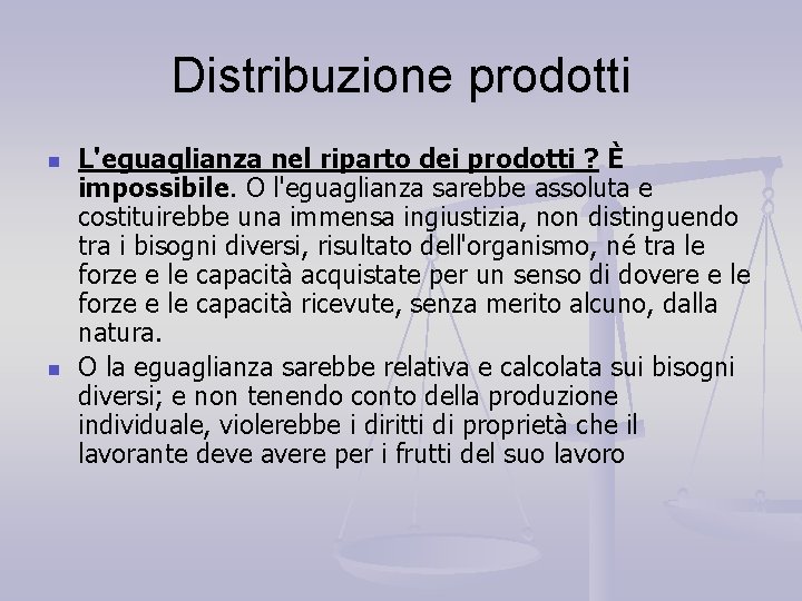 Distribuzione prodotti n n L'eguaglianza nel riparto dei prodotti ? È impossibile. O l'eguaglianza